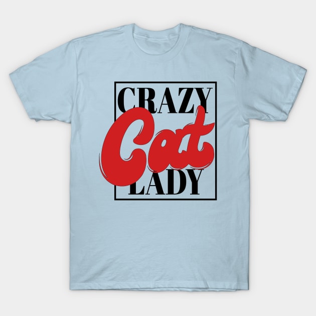 Crazy Cat Lady - Cute Funny Cat Lover Quote Animal Lover T-Shirt by Squeak Art